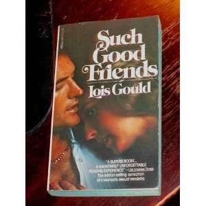  Such Good Friends [Mass Market Paperback] Lois Gould 1978 