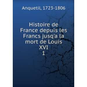 Histoire de France depuis les Francs jusqa la mort de 