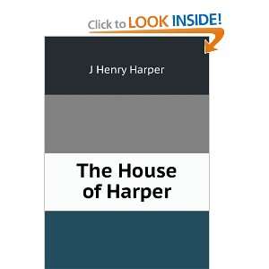   century of publishing in Franklin Square: Joseph Henry Harper: Books