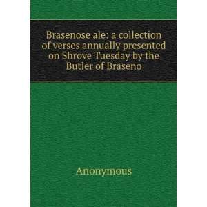 Brasenose ale a collection of verses annually presented 