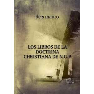    LOS LIBROS DE LA DOCTRINA CHRISTIANA DE N.G.P.: de s mauro: Books