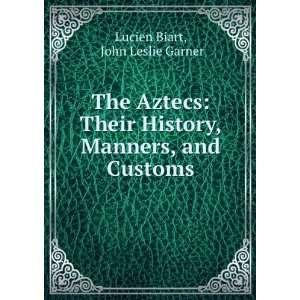   History, Manners, and Customs. John Leslie Garner Lucien Biart Books