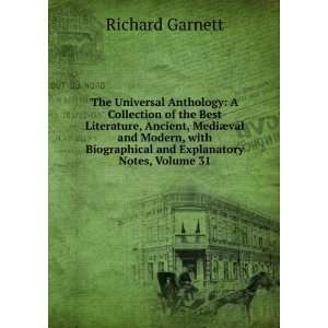   Biographical and Explanatory Notes, Volume 31 Richard Garnett Books