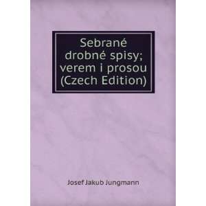  SebranÃ© drobnÃ© spisy; verem i prosou (Czech Edition 