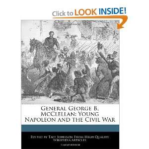  General George B. McClellan Young Napoleon and the Civil 