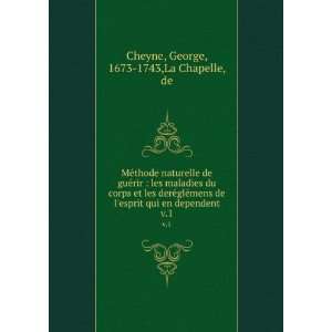   qui en dependent. v.1 George, 1673 1743,La Chapelle, de Cheyne Books