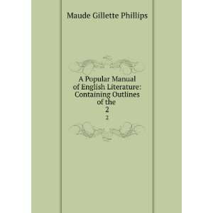    Containing Outlines of the . 2 Maude Gillette Phillips Books