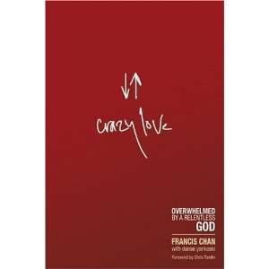  by Francis Chan (Author)Crazy Love Overwhelmed by a 