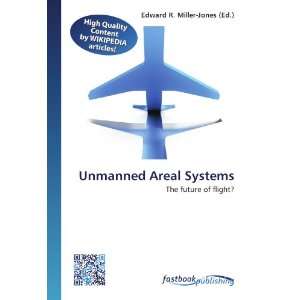  Unmanned Areal Systems The future of flight 