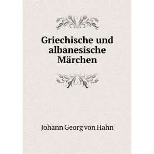   Griechische und albanesische MÃ¤rchen Johann Georg von Hahn Books