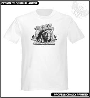 TRUST Government ASK ANY NATIVE American INDIAN Tshirt  