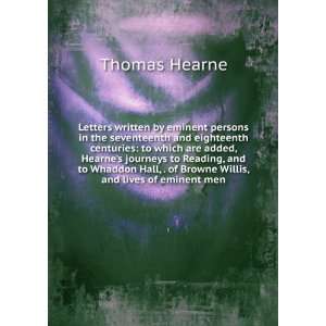   , . of Browne Willis, and lives of eminent men Thomas Hearne Books