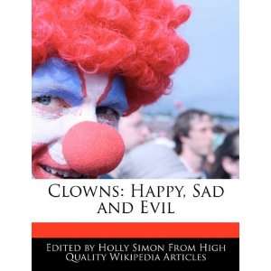    Clowns: Happy, Sad and Evil (9781241590468): Holly Simon: Books
