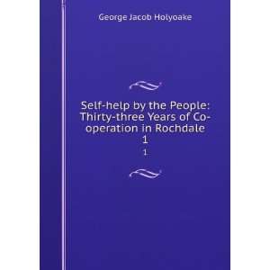   Years of Co operation in Rochdale. 1 George Jacob Holyoake Books