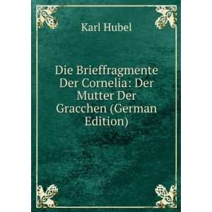   Cornelia Der Mutter Der Gracchen (German Edition) Karl Hubel Books