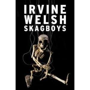  Skagboys by Irvine Welsh Irvine Welsh Books