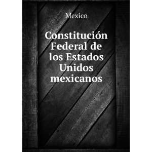   ConstituciÃ³n Federal de los Estados Unidos mexicanos Mexico Books