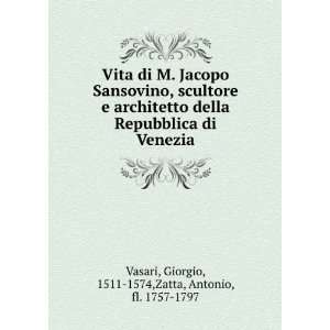  Vita di M. Jacopo Sansovino, scultore e architetto della 
