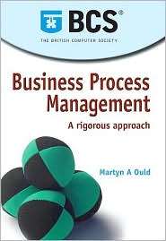 Business Process Management A Rigorous Approach, (0929652274), Martyn 
