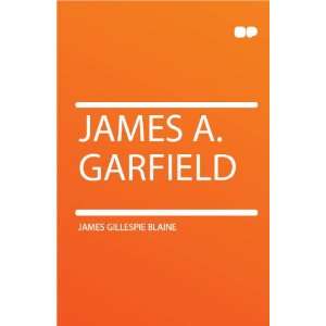  James A. Garfield James Gillespie Blaine Books