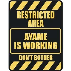   RESTRICTED AREA AYAME IS WORKING  PARKING SIGN: Home 