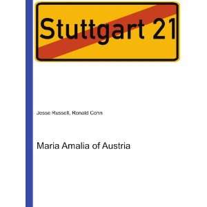  Maria Amalia of Austria: Ronald Cohn Jesse Russell: Books