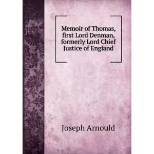   Denman formerly lord chief justice of England Joseph Arnould Books