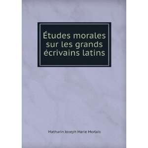   les grands Ã©crivains latins Mathurin Joseph Marie Morlais Books