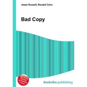  Bad Copy Ronald Cohn Jesse Russell Books