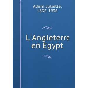  LAngleterre en Egypt Juliette, 1836 1936 Adam Books