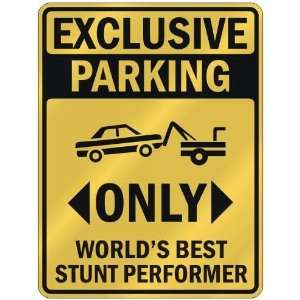 EXCLUSIVE PARKING  ONLY WORLDS BEST STUNT PERFORMER  PARKING SIGN 