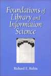 Foundations of Library and Information Science, (1555704026), Richard 