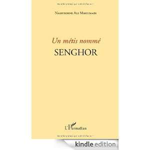 Un métis nommé Senghor (French Edition) Nassurdine Ali mhoumadi 