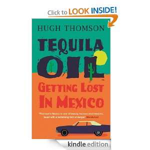 Tequila Oil Getting Lost In Mexico Hugh Thomson  Kindle 