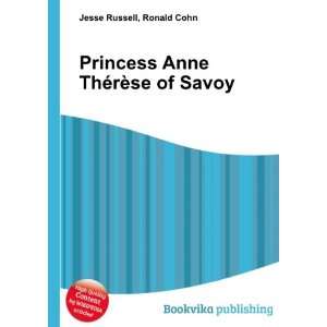   Princess Anne ThÃ©rÃ¨se of Savoy: Ronald Cohn Jesse Russell: Books