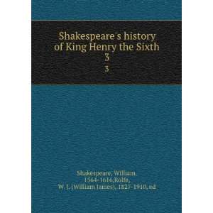  Shakespeares history of King Henry the Sixth. 3: William 