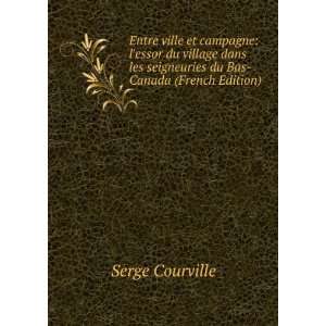   les seigneuries du Bas Canada (French Edition) Serge Courville Books
