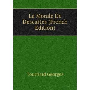  La Morale De Descartes (French Edition) Touchard Georges Books