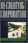 Re Creating the Corporation A Design of Organizations for the 21st 