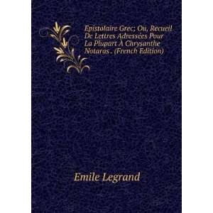   Ã? Chrysanthe Notaras . (French Edition) Emile Legrand Books