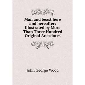 Man and beast, here and hereafter. Illustrated by more than three 
