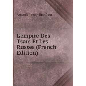  Tsars Et Les Russes (French Edition) Anatole Leroy Beaulieu Books