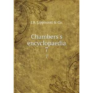  Chamberss encyclopaedia. 7 J.B. Lippincott & Co. Books