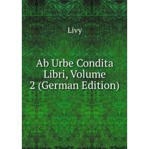    Ab Urbe Condita Libri, Volume 2 (German Edition) Livy Books