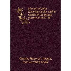   mutiny of 1857 58 John Lovering Cooke Charles Henry H . Wright Books