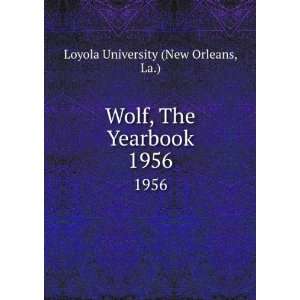   Wolf, The Yearbook. 1956: La.) Loyola University (New Orleans: Books