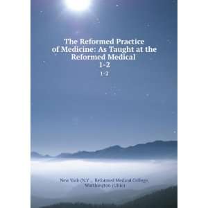The Reformed Practice of Medicine As Taught at the Reformed Medical 