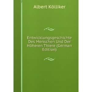   Und Der HÃ¶heren Thiere (German Edition): KÃ¶lliker Albert: Books