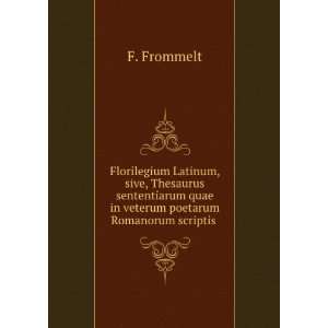  Florilegium Latinum, sive, Thesaurus sententiarum quae in 