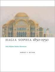 Hagia Sophia, 1850 1950 Holy Wisdom Modern Monument, (0226571718 